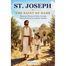 St. Joseph - The Saint of Dads: Illustrated Stories of Faith, Courage, and Fatherhood for Catholic Families