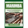 Marimba: Techniques, Exercises, and Performance Strategies for Aspiring Players - Comprehensive Guide with Key Tips, Practice R