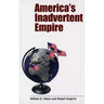 America's Inadvertent Empire