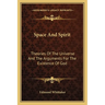 Space And Spirit: Theories Of The Universe And The Arguments For The Existence Of God