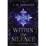 Within The Silence: Book Two in The Chronicles of Azarathe