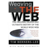 Weaving the Web: The Original Design and Ultimate Destiny of the World Wide Web