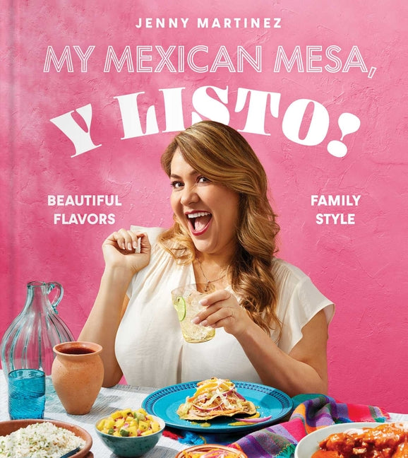 My Mexican Mesa, Y Listo!: Beautiful Flavors, Family Style (a Cookbook) - Hardcover by Books by splitShops