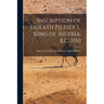 Inscription of Tiglath Pileser I., King of Assyria, B.C. 1150