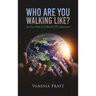 Who Are You Walking Like? As You Walk in a World of Confusion