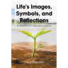 Life's Images, Symbols, and Reflections: A Collection of Inspirational Poems