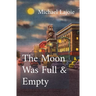 The Moon Was Full & Empty