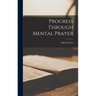 Progress Through Mental Prayer
