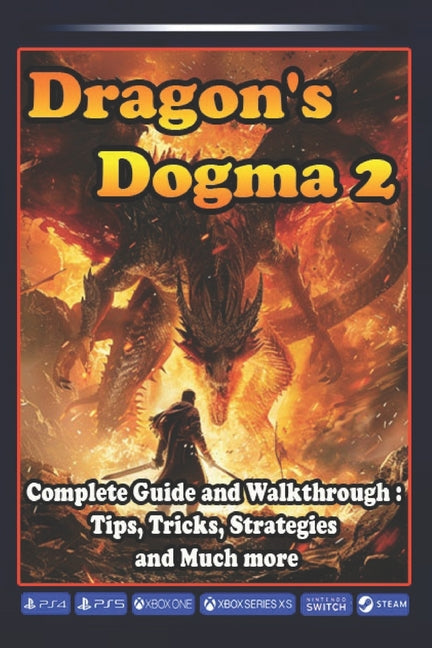 Dragon's Dogma 2 Complete Guide and Walkthrough: Tips, Tricks, Strategies and Much more - Paperback by Books by splitShops