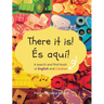 There it is! És aquí!: A search and find book in English and Catalan
