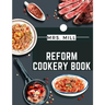 Reform Cookery Book: Up-To-Date Health Cookery for the Twentieth Century