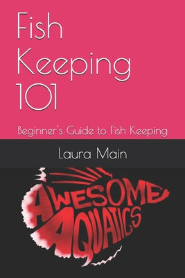 Fish Keeping 101: Beginner's Guide to Fish Keeping - Paperback by Books by splitShops