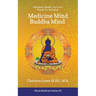 Medicine Mind Buddha Mind: Placebos, Belief, and the Power of Your Mind to Visualize