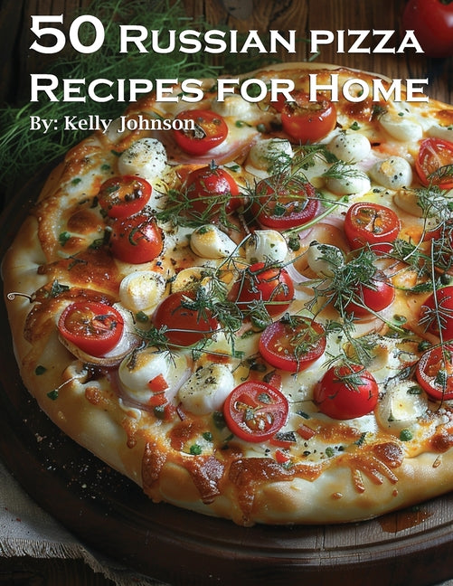 50 Russian Pizza Recipes for Home - Paperback by Books by splitShops