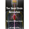 The Heart Brain Revolution: The Science of Being Human