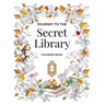 Journey to the Secret Library Coloring Book: Enjoy a Fantastical World of Beautiful Plants, Flowers, and Book Loving Animals (30 double page spread co