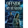 Offside With My Husband: Cheating and Betrayal Second Chance Romance Hockey