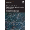 Ethical and Aesthetic Explorations of Systemic Practice: New Critical Reflections