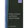 Britain, Germany, and Western Nuclear Strategy