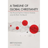 A Timeline of Global Christianity: One Thousand Significant Dates for Christianity Across the Planet--And Beyond