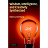 Wisdom, Intelligence, and Creativity Synthesized
