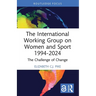 The International Working Group on Women and Sport 1994-2024: The Challenge of Change