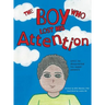 The Boy Who Lost His Attention: Until he discovered his super powers