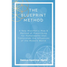 The Blueprint Method: A New Miasmatic Map & Method of Prescribing for Homeopaths That Transcends the Influences of the Modern World