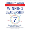 Winning Leadership: Seven Secrets to Being a Truly Powerful Leader - Finding and Keeping the Best People While Building a Loyal Team of Champions