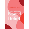 Consequences Beyond Belief