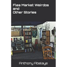 Flea Market Weirdos and Other Stories