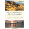 A Surfer's Guide to the Golden State: Discovering California's Ultimate Surf Spots from North to South