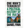 One Man's Terrorist: A Political History of the IRA
