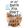 If at Birth You Don't Succeed