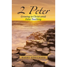 2 Peter: Growing in Christ Amid False Teaching