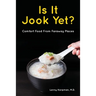 Is It Jook Yet?: Comfort Food From Faraway Places