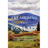 Treasuring the Psalms: How to Read the Songs That Shape the Soul of the Church