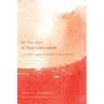 The Last Days of Dispensationalism: A Scholarly Critique of Popular Misconceptions