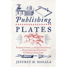 Publishing Plates: Stereotyping and Electrotyping in Nineteenth-Century Us Print Culture