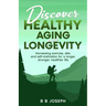 Discover Healthy Aging and Longevity