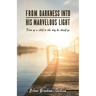 From Darkness Into His Marvelous Light