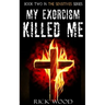 My Exorcism Killed Me