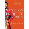 The Napoleon on Project Management: Timeless Lessons in Planning, Execution, and Leadership