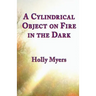 A Cylindrical Object on Fire in the Dark