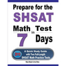 Prepare for the SHSAT Math Test in 7 Days: A Quick Study Guide with Two Full-Length SHSAT Math Practice Tests