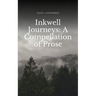 Inkwell Journeys: A Compellation of Prose