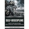 Self-Discipline: How to Build Special Forces Self-Discipline