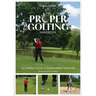 The Proper Golfing Handbook: The Complete Guide to Transforming Your Game