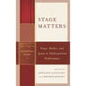 Stage Matters: Props, Bodies, and Space in Shakespearean Performance