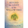 Beyond the Light of the Willow Tree